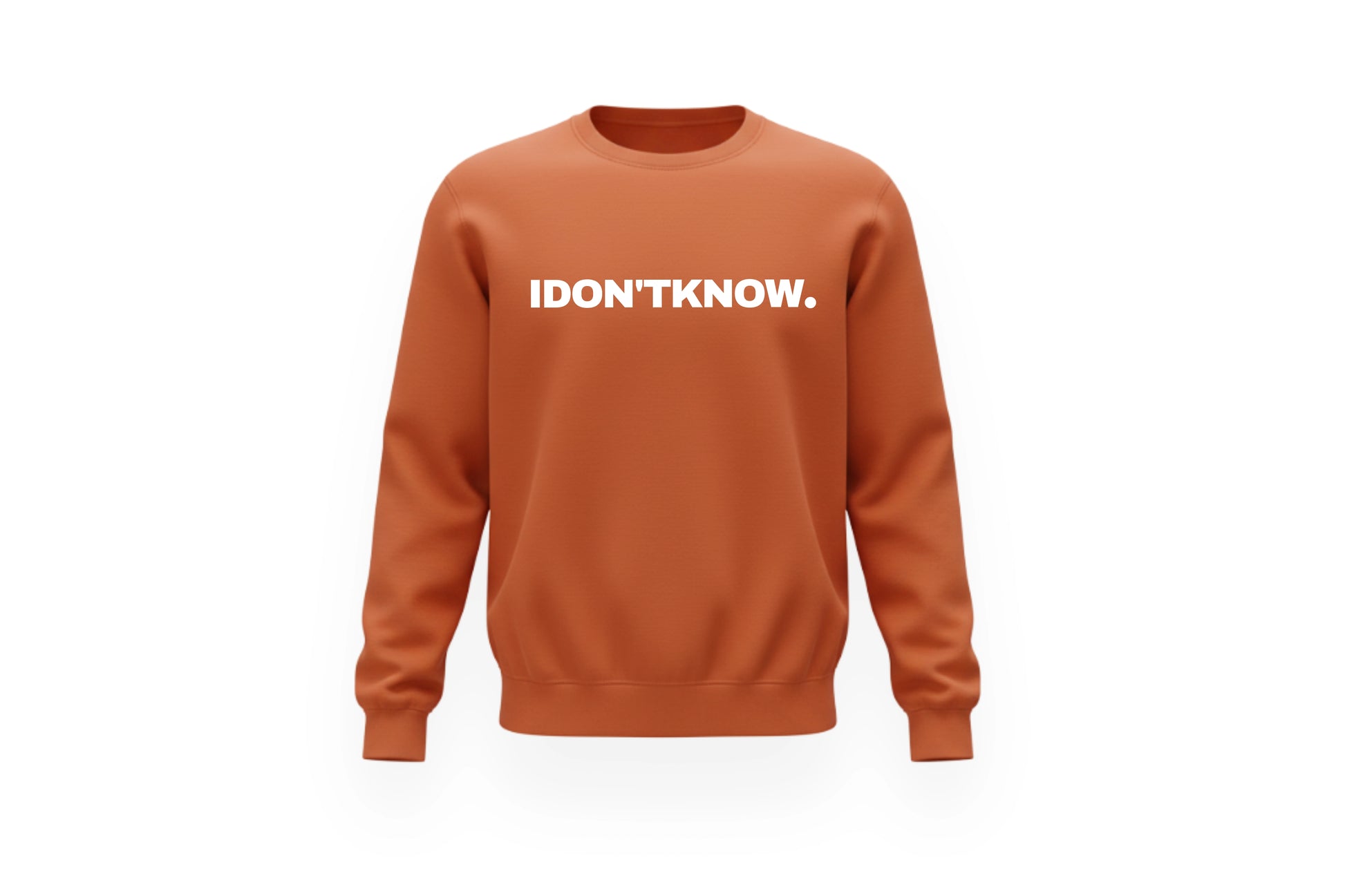 I DON'T KNOW CREWNECK.