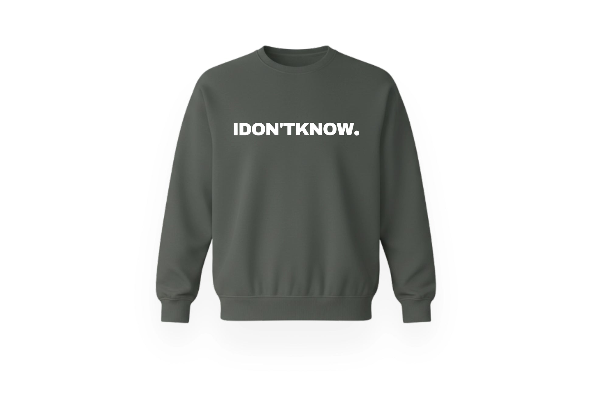 I DON'T KNOW CREWNECK.