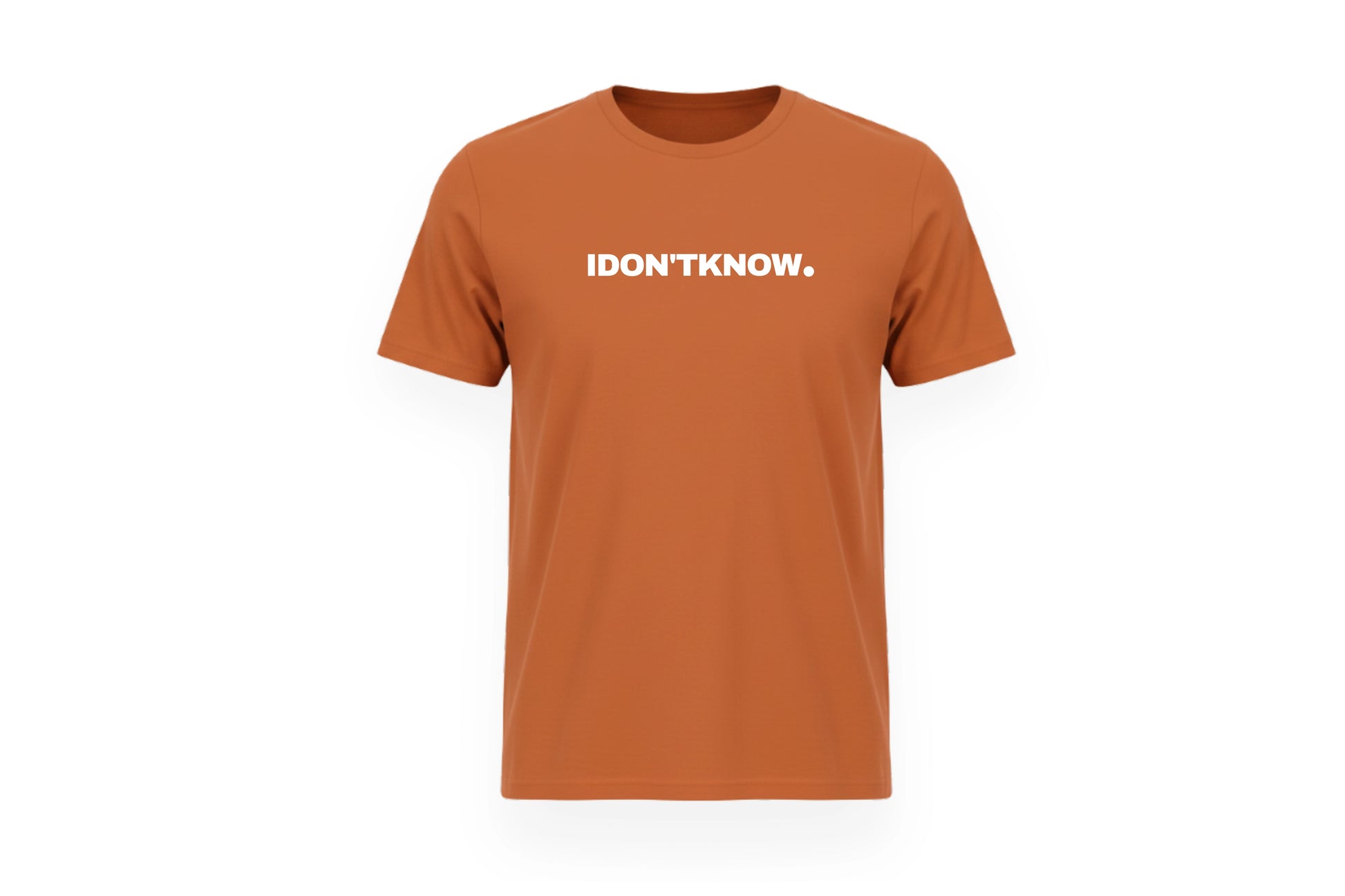 I DON'T KNOW TEE.