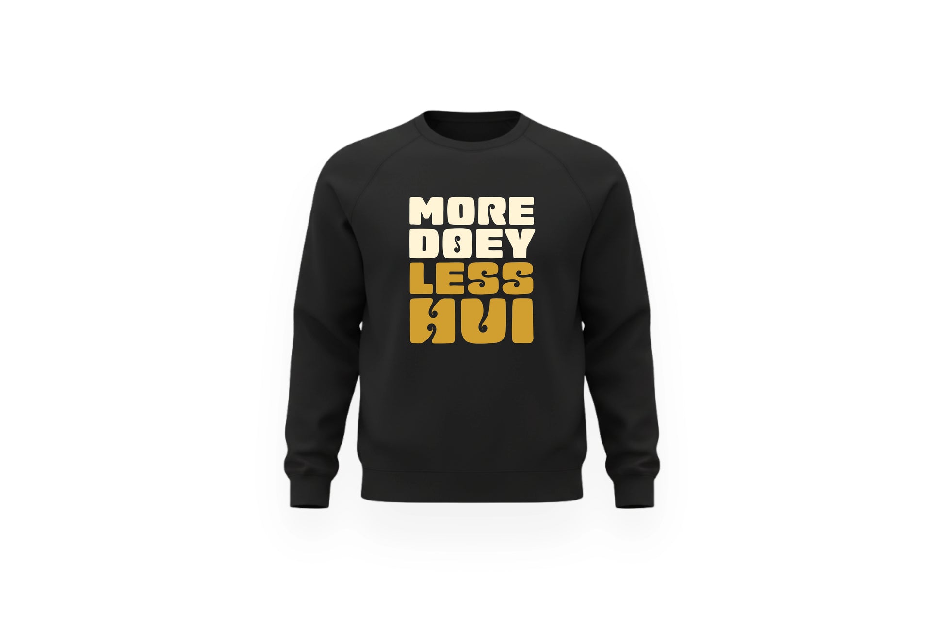 MORE DOEY, LESS HUI CREWNECK.