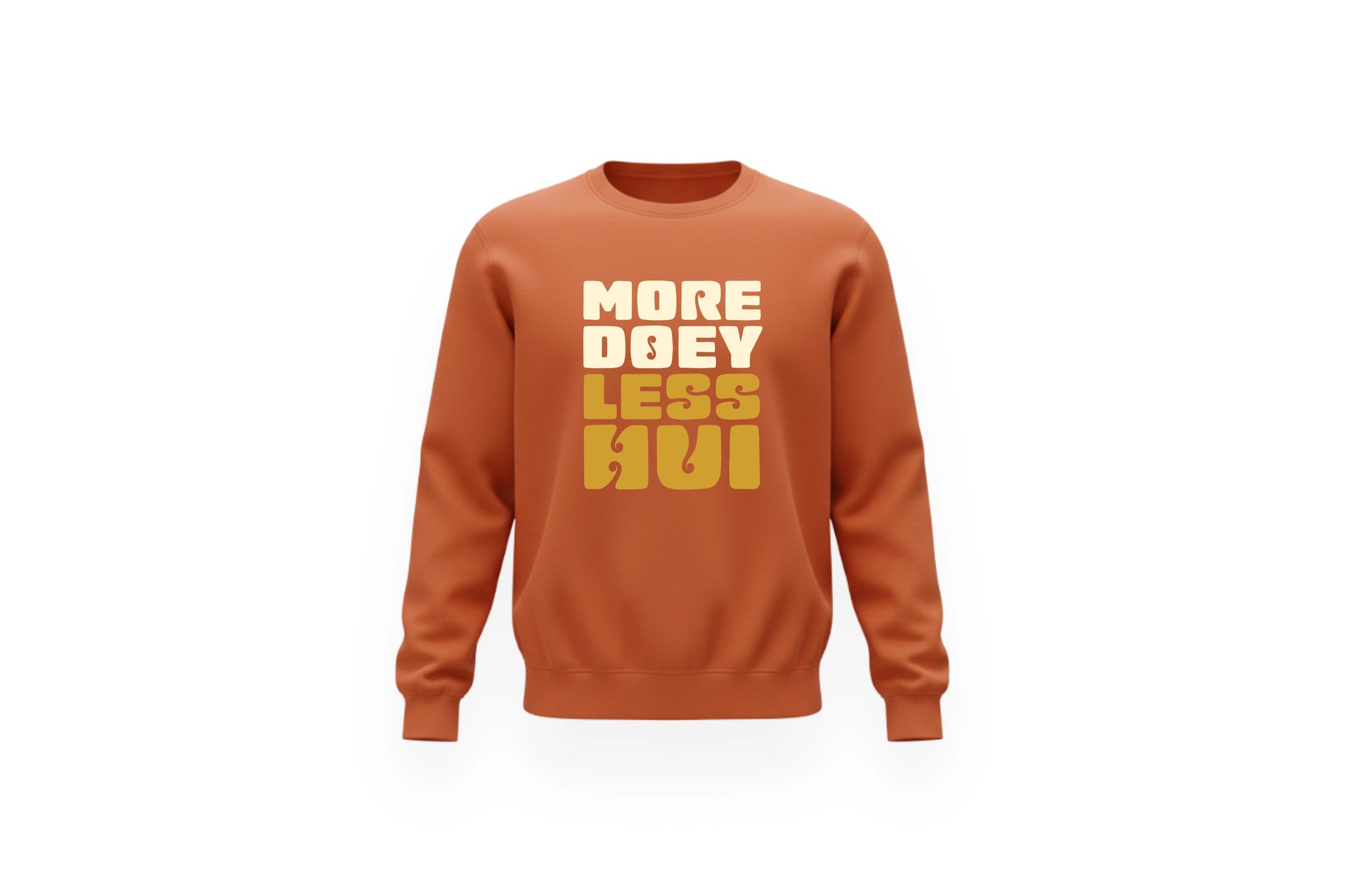 MORE DOEY, LESS HUI CREWNECK.