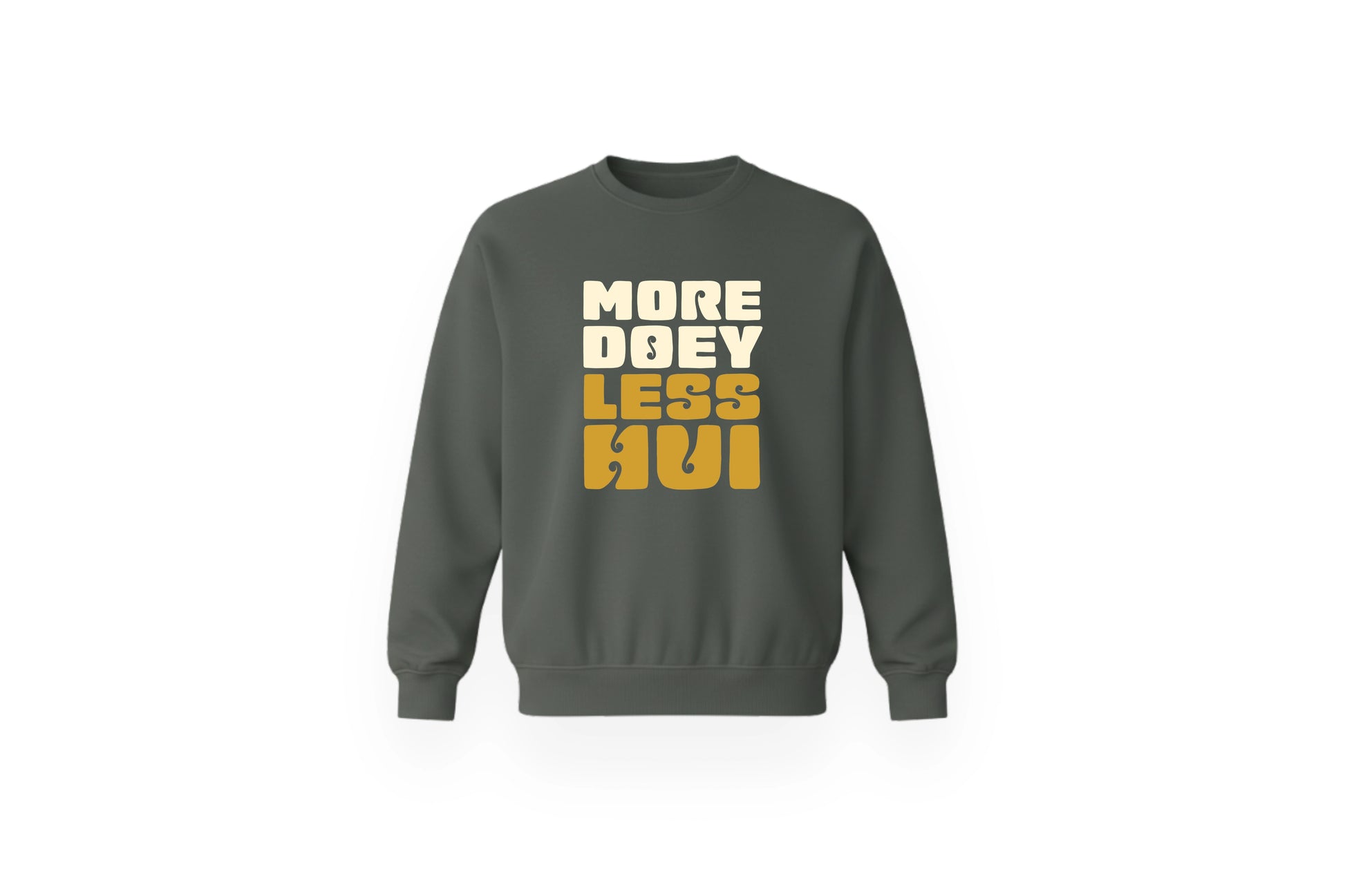 MORE DOEY, LESS HUI CREWNECK.