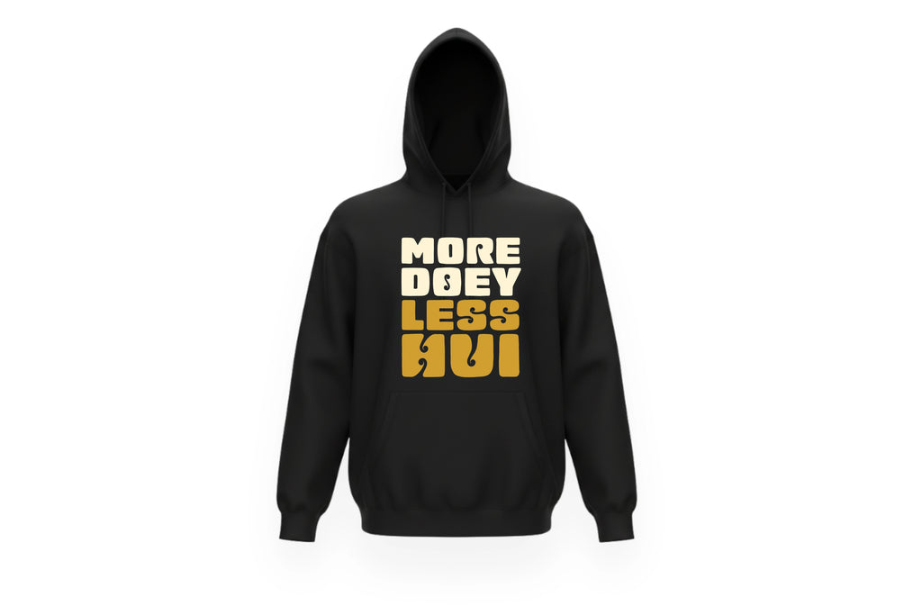MORE DOEY, LESS HUI HOODIE.