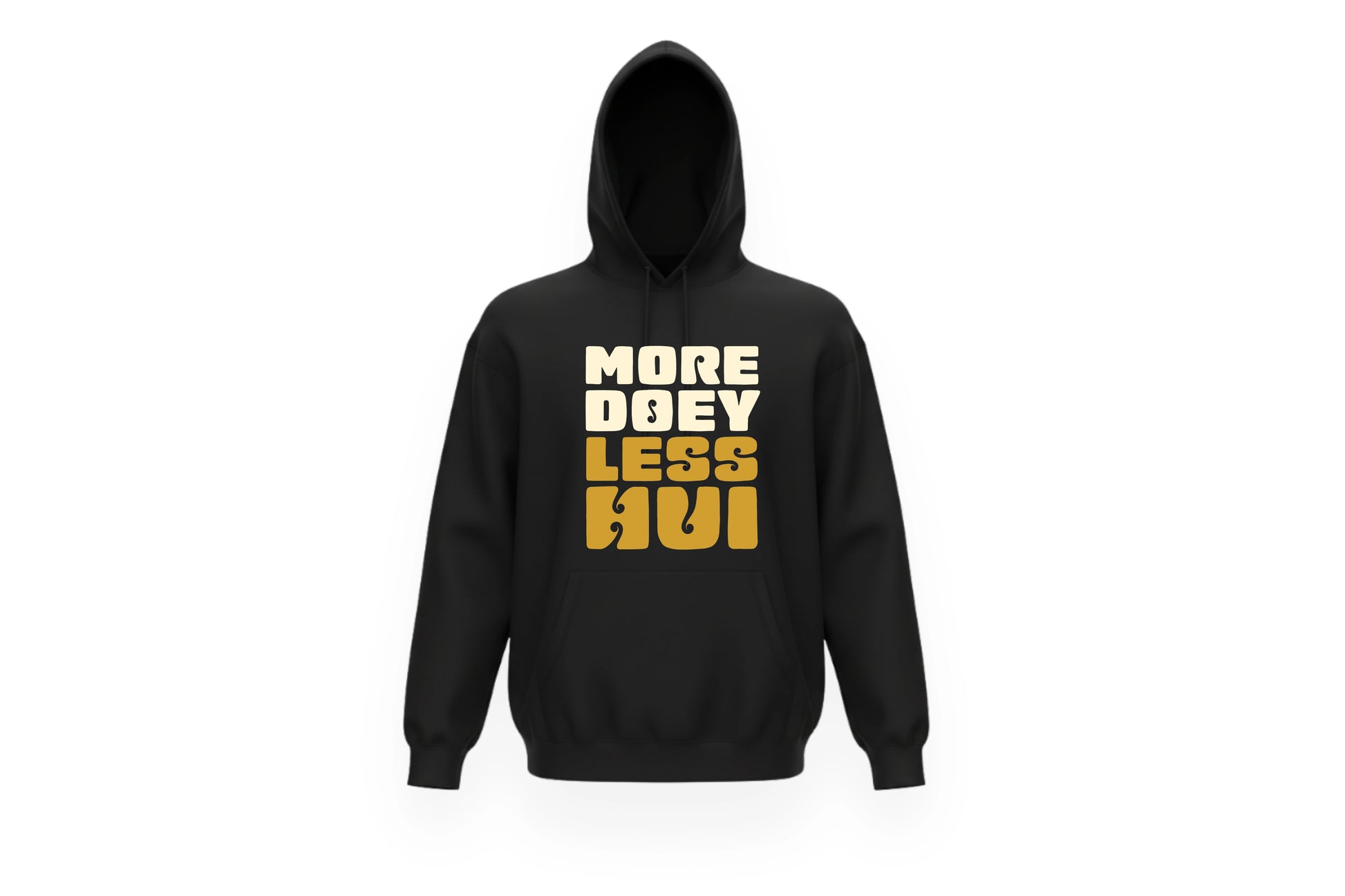 MORE DOEY, LESS HUI HOODIE.