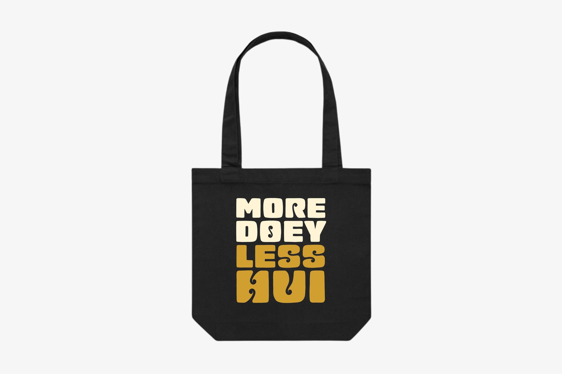 MORE DOEY, LESS HUI TOTE BAG.